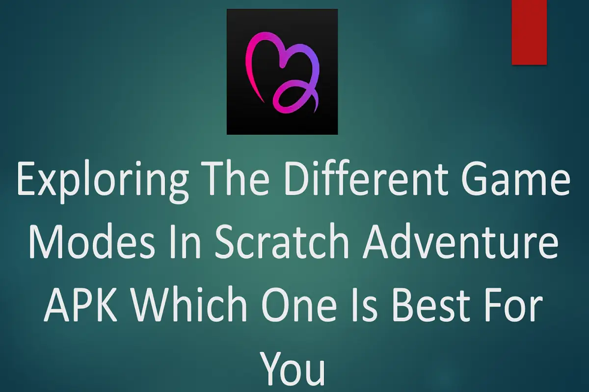 Exploring the Different Game Modes in Scratch Adventure APK: Which One is Best for You?